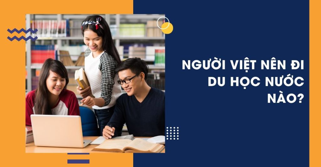 Nên đi du học nước nào