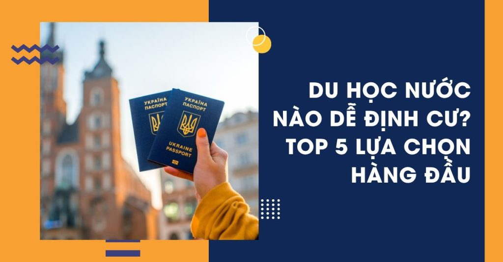 du học nước nào dễ định cư